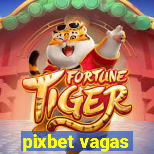 pixbet vagas